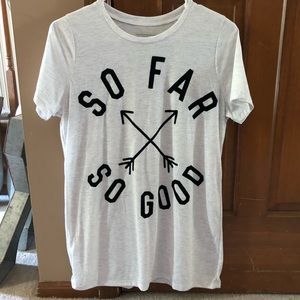 “SO FAR SO GOOD” tee
